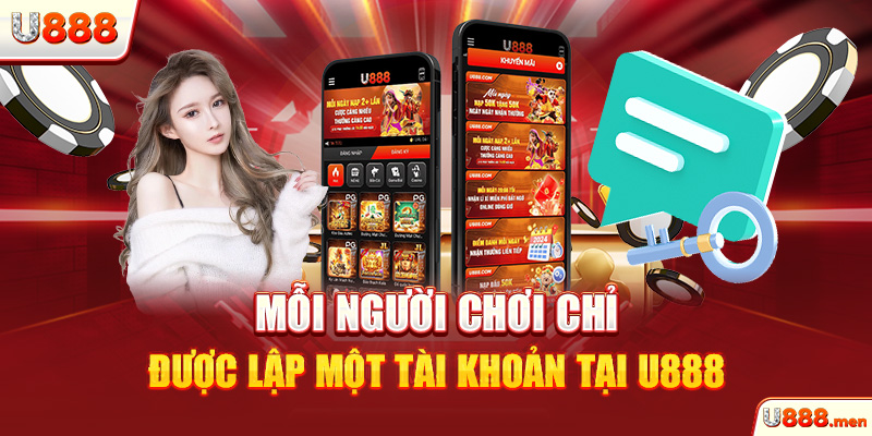 Mỗi người chơi chỉ được lập một tài khoản tại U888