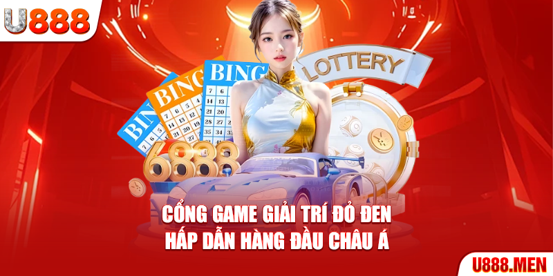 Cổng game giải trí đỏ đen hấp dẫn hàng đầu Châu Á