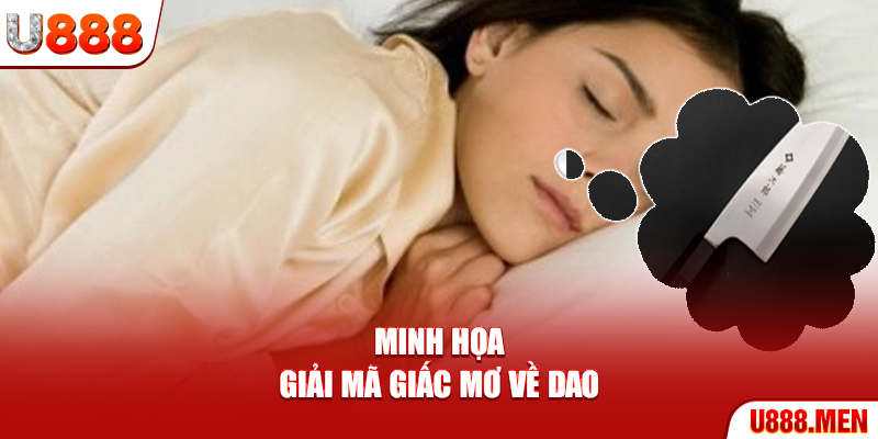 Mơ Thấy Dao - Giải Mã Hấp Dẫn Và Lô Đề Chuẩn Xác 2025 Minh họa giải mã giấc mơ về dao