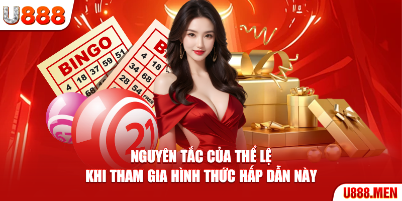 Nguyên tắc của thể lệ khi tham gia hình thức hấp dẫn này
