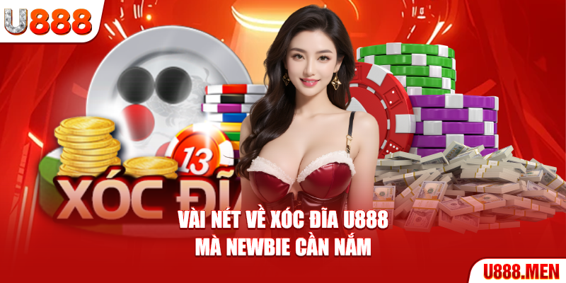 Vài nét về xóc đĩa U888 mà newbie cần nắm